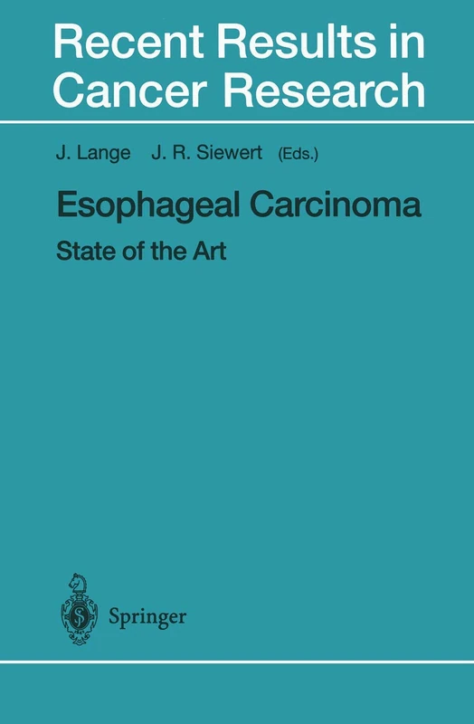 Esophageal Carcinoma: State of the Art: 155 (Recent Results in Cancer Research, 155)
