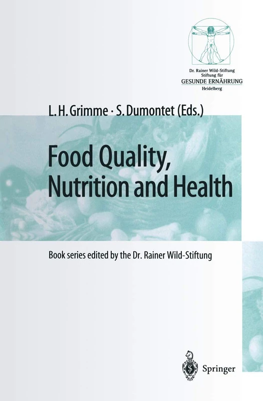 Food Quality, Nutrition and Health: 5th Heidelberg Nutrition Forum/Proceedings of the ECBA ― Symposium and Workshop, February 27 ― March 1, 1998 in ... Germany (Gesunde Ernährung Healthy Nutrition)