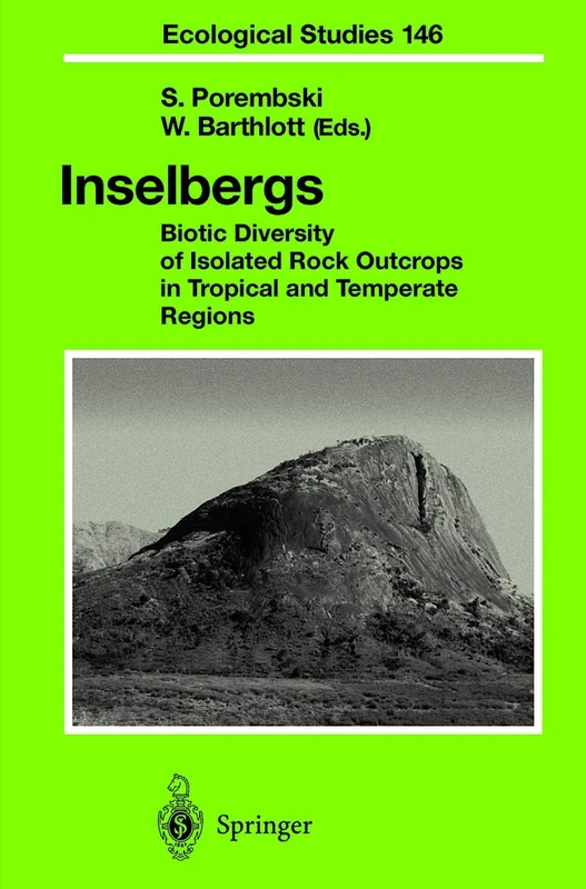 Inselbergs: Biotic Diversity of Isolated Rock Outcrops in Tropical and Temperate Regions: 146 (Ecological Studies, 146)
