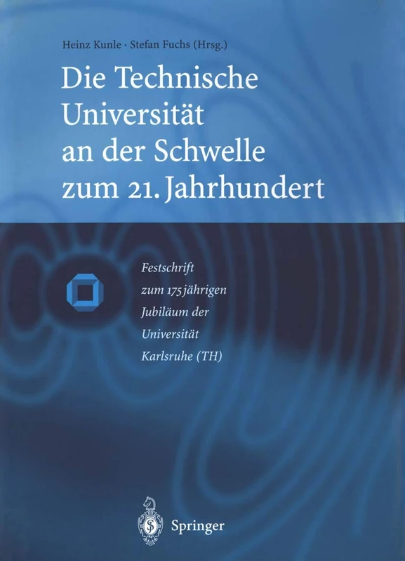 Die Technische Universität an der Schwelle zum 21. Jahrhundert: Festschrift zum 175jährigen Jubiläum der Universität Karlsruhe (TH) - Image 1