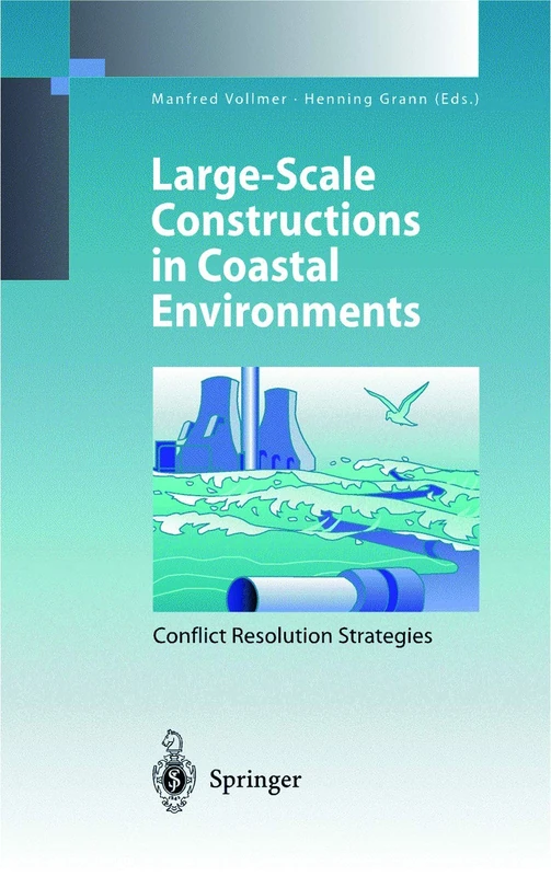 Large-Scale Constructions in Coastal Environments: Conflict Resolution Strategies First International Symposium April 1997, Norderney Island, Germany (Environmental Science and Engineering)