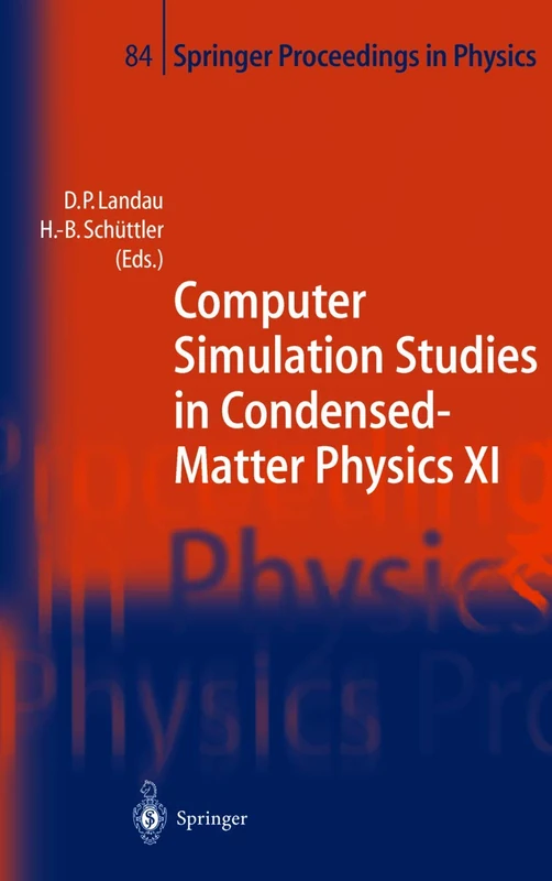 Computer Simulation Studies in Condensed-Matter Physics XI: Proceedings of the Eleventh Workshop Athens, GA, USA, February 22–27, 1998: 84 (Springer Proceedings in Physics, 84)