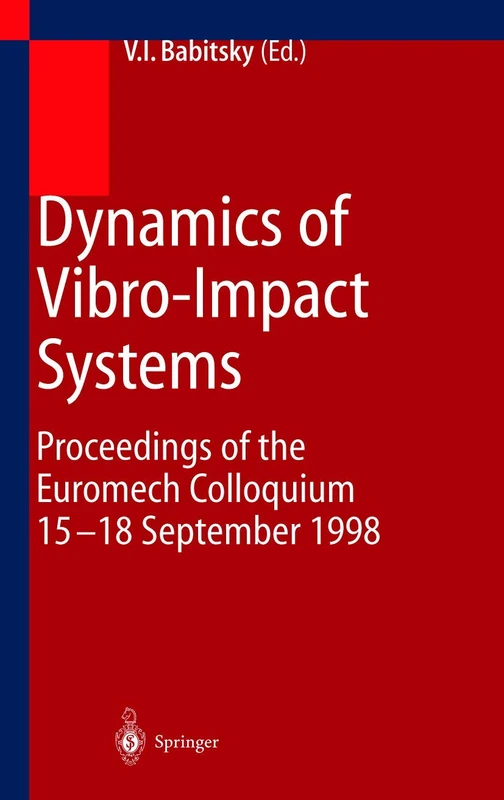Dynamics of Vibro-Impact Systems: Proceedings of the Euromech Collaquium 15–18 September 1998