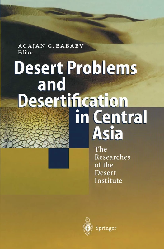Desert Problems and Desertification in Central Asia: The Researchers of the Desert Institute