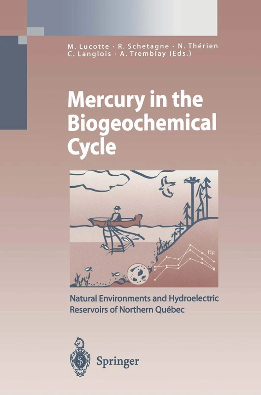Mercury in the Biogeochemical Cycle: Natural Environments and Hydroelectric Reservoirs of Northern Québec (Canada) (Environmental Science and Engineering)