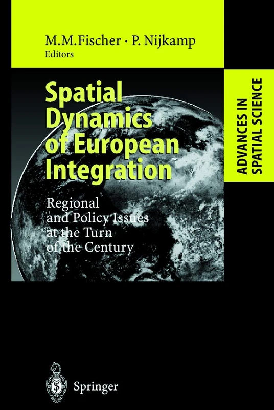 Spatial Dynamics of European Integration: Regional and Policy Issues at the Turn of the Century (Advances in Spatial Science)
