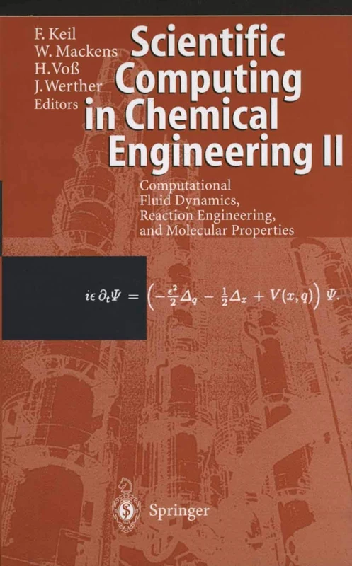 Scientific Computing in Chemical Engineering II: Computational Fluid Dynamics, Reaction Engineering, and Molecular Properties: 2