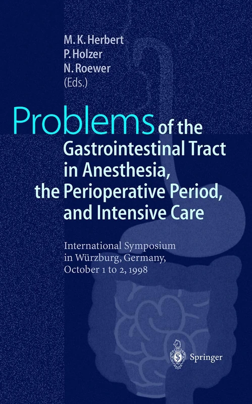 Problems of the Gastrointestinal Tract in Anesthesia, the Perioperative Period, and Intensive Care: International Symposium in Würzburg, Germany, 1–3 October 1998