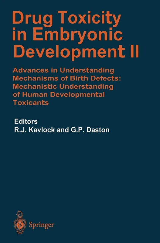 Drug Toxicity in Embryonic Development II: Advances in Understanding Mechanisms of Birth Defects: Mechanistics Understanding of Human Development ... of Experimental Pharmacology, 124 / 2)