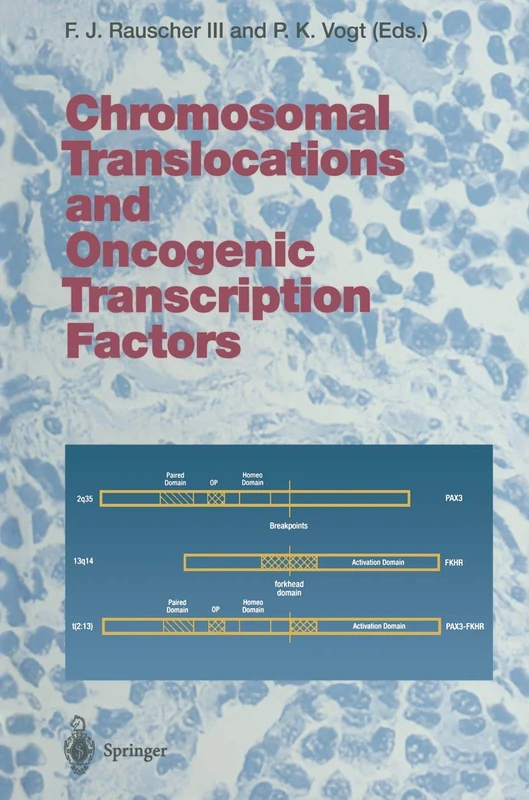 Chromosomal Translocations and Oncogenic Transcription Factors: 220 (Current Topics in Microbiology and Immunology, 220)
