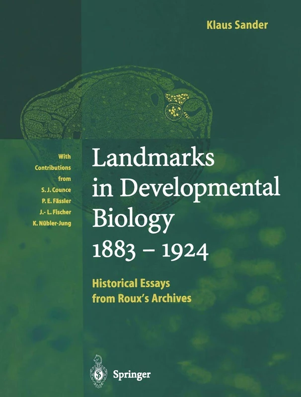 Landmarks in Developmental Biology 1883–1924: Historical Essays from Roux’s Archives