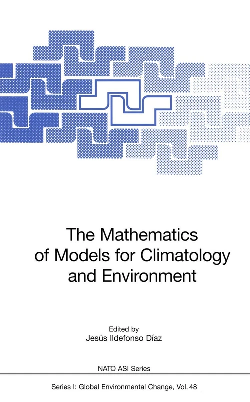The Mathematics of Models for Climatology and Environment: 48 (Nato ASI Subseries I:, 48)