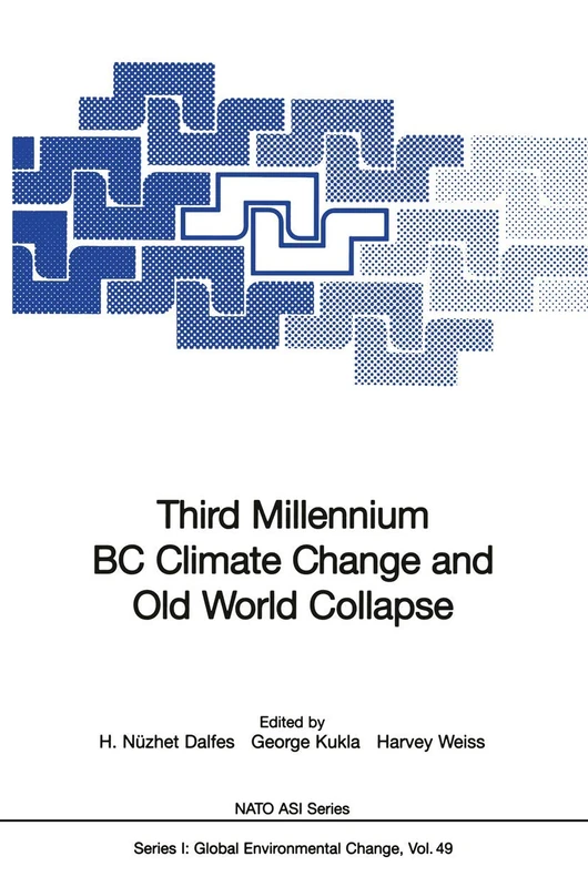 Third Millennium BC Climate Change and Old World Collapse: 49 (Nato ASI Subseries I:, 49)