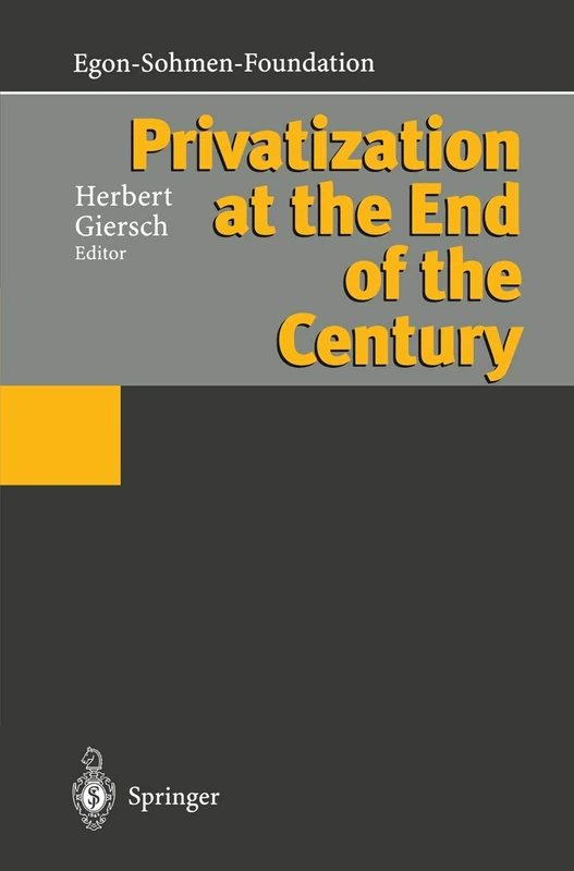 Privatization at the End of the Century (Publications of the Egon-Sohmen-Foundation)