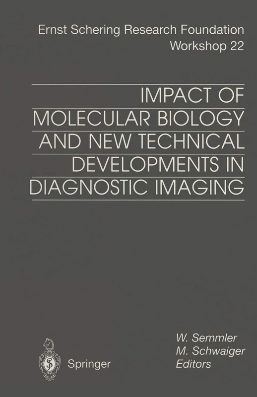 Impact of Molecular Biology and New Technical Developments in Diagnostic Imaging: 22 (Ernst Schering Foundation Symposium Proceedings, 22)