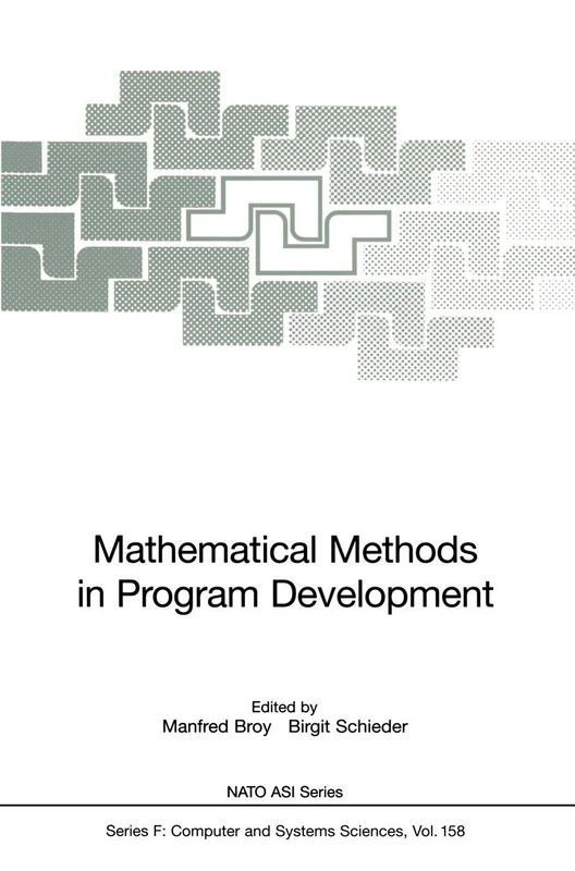Mathematical Methods in Program Development: 158 (NATO ASI Subseries F:, 158)