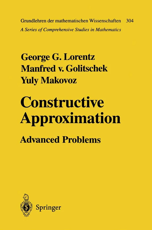 Constructive Approximation: Advanced Problems: 304 (Grundlehren der mathematischen Wissenschaften, 304)
