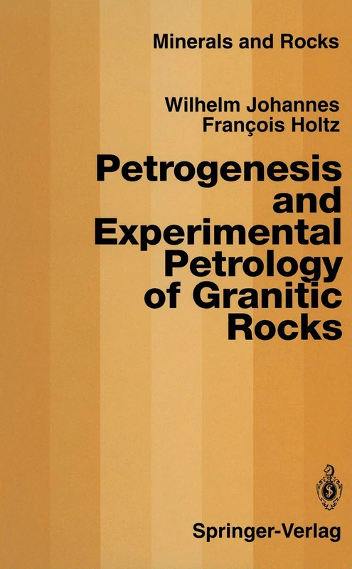 Petrogenesis and Experimental Petrology of Granitic Rocks: 22 (Minerals, Rocks and Mountains)