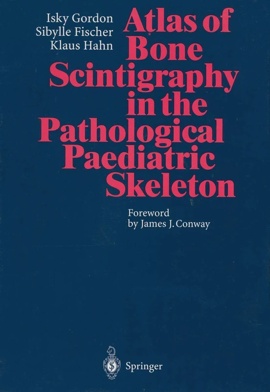 Atlas of Bone Scintigraphy in the Pathological Paediatric Skeleton: Under the Auspices of the Paediatric Committee of the European Association of Nuclear Medicine