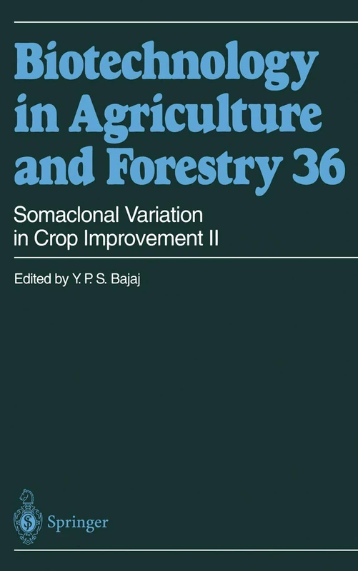 Somaclonal Variation in Crop Improvement II: 36 (Biotechnology in Agriculture and Forestry, 36)