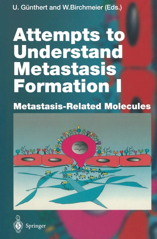 Attempts to Understand Metastasis Formation I: Metastasis-Related Molecules: 213/1 (Current Topics in Microbiology and Immunology, 213/1)