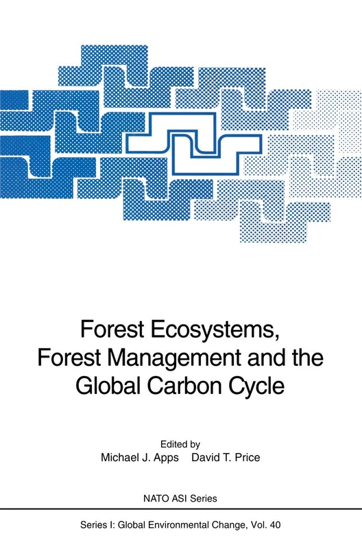 Forest Ecosystems, Forest Management and the Global Carbon Cycle: 40 (Nato ASI Subseries I:, 40)