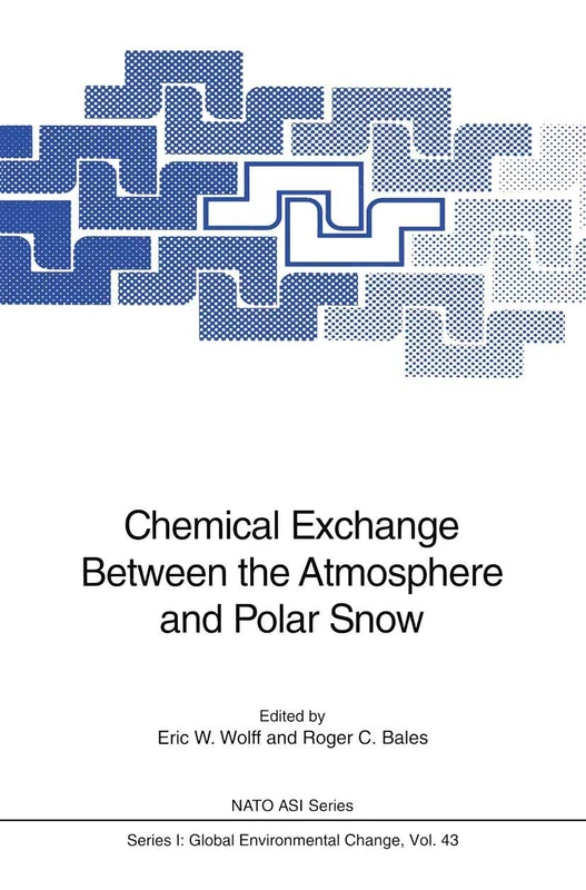 Chemical Exchange Between the Atmosphere and Polar Snow: 43 (Nato ASI Subseries I:, 43)
