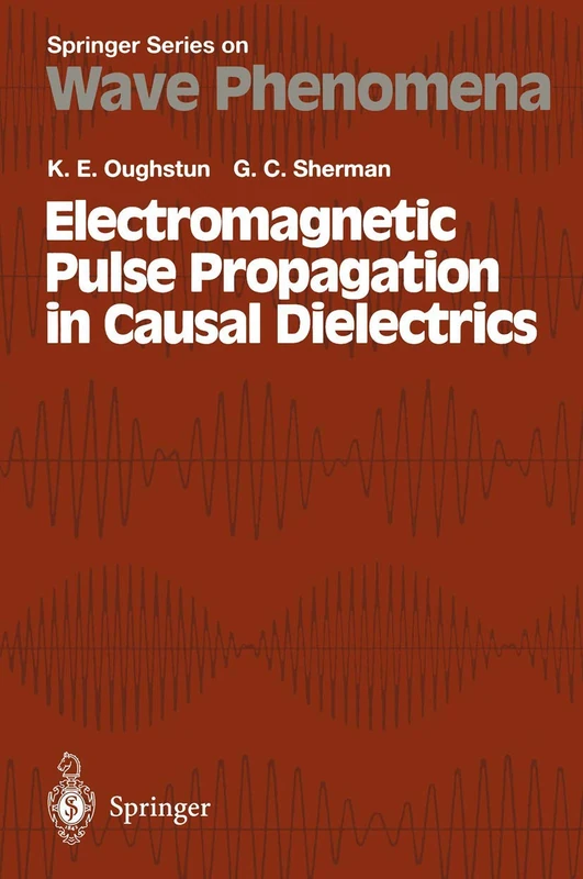 Electromagnetic Pulse Propagation in Casual Dielectrics: 16 (Springer Series on Wave Phenomena, 16)