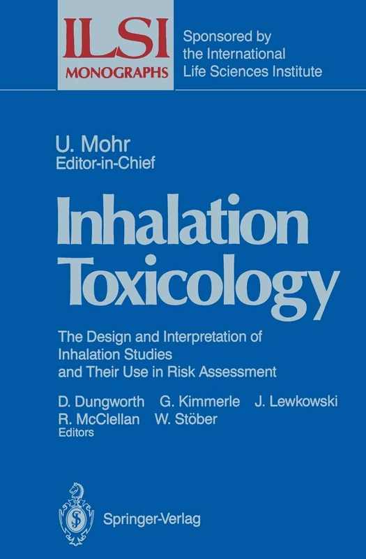 Inhalation Toxicology: The Design and Interpretation of Inhalation Studies and Their Use in Risk Assessment (ILSI Monographs)