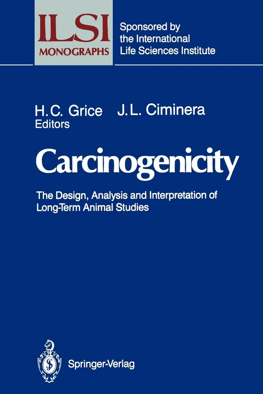 Carcinogenicity: The Design, Analysis, and Interpretation of Long-Term Animal Studies (ILSI Monographs)