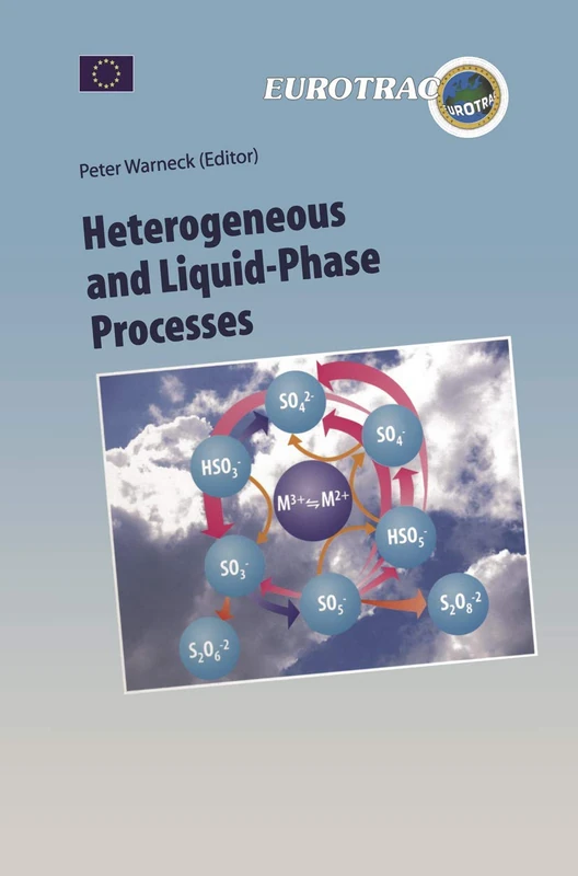Heterogeneous and Liquid Phase Processes: Laboratory Studies Related to Aerosols and Clouds: 2 (Transport and Chemical Transformation of Pollutants in the Troposphere, 2)