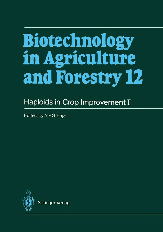 Haploids in Crop Improvement I: From Fundamentals to Quantum Computing: 12 (Biotechnology in Agriculture and Forestry)