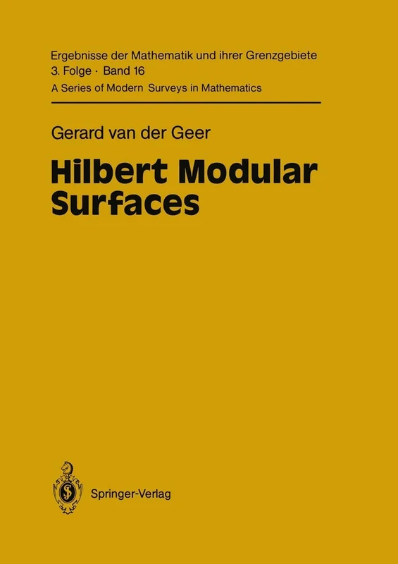 Hilbert Modular Surfaces: 16 (Ergebnisse der Mathematik und ihrer Grenzgebiete. 3. Folge / A Series of Modern Surveys in Mathematics, 16)