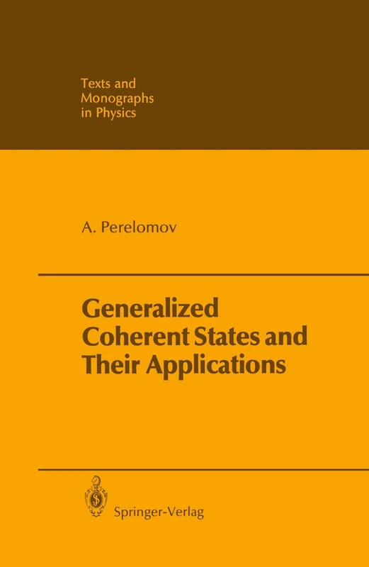 Generalized Coherent States and Their Applications (Theoretical and Mathematical Physics)