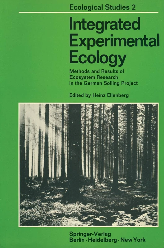Integrated Experimental Ecology: Methods and Results of Ecosystem Research in the German Solling Project: 2 (Ecological Studies, 2)