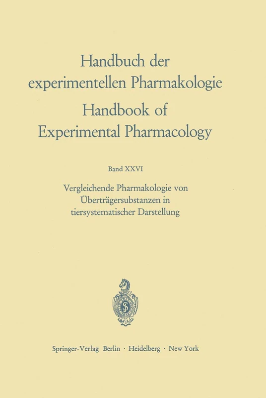 Vergleichende Pharmakologie von Überträgersubstanzen in tiersystematischer Darstellung: 26 (Handbook of Experimental Pharmacology, 26)