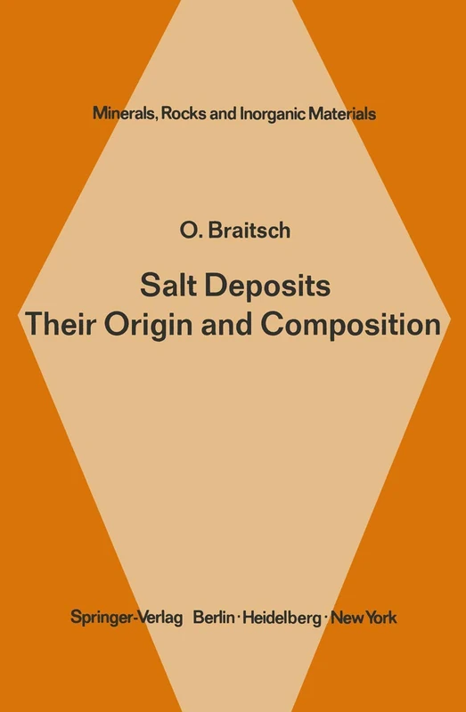 Salt Deposits Their Origin and Composition: 4 (Minerals, Rocks and Mountains, 4)
