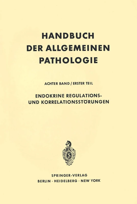 Endokrine Regulations- und Korrelationsstörungen: 8 / 1 (Handbuch der allgemeinen Pathologie, 8 / 1)