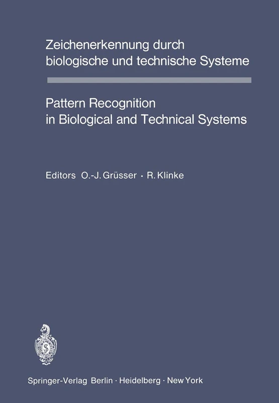 Zeichenerkennung durch biologische und technische Systeme / Pattern Recognition in Biological and Technical Systems: Tagungsbericht des 4. Kongresses ... Berlin, Technical University, April 6 9, 1970