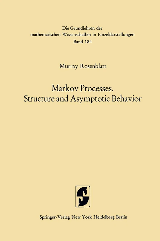 Markov Processes, Structure and Asymptotic Behavior: Structure and Asymptotic Behavior: 184 (Grundlehren der mathematischen Wissenschaften, 184)