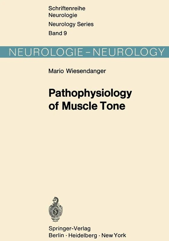 Pathophysiology of Muscle Tone: 9 (Schriftenreihe Neurologie Neurology Series, 9)