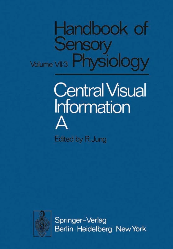 Central Processing of Visual Information A: Integrative Functions and Comparative Data: 7 / 3 / 3 A (Handbook of Sensory Physiology, 7 / 3 / 3 A)