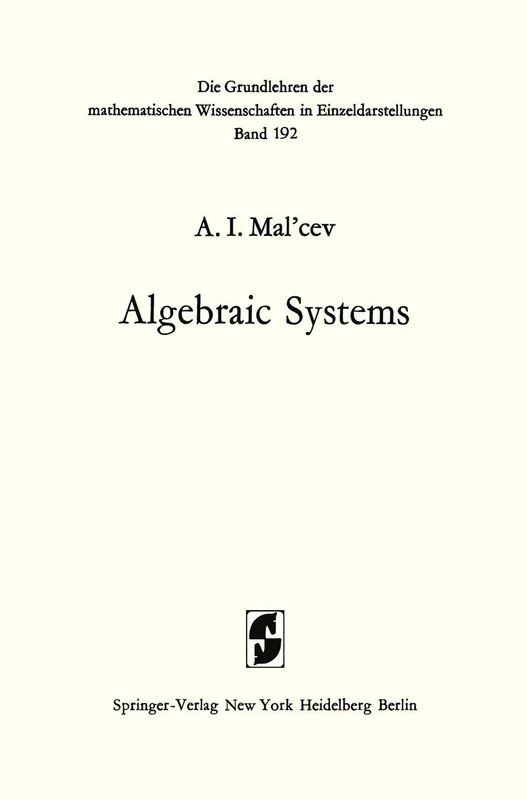 Algebraic Systems: 192 (Grundlehren der mathematischen Wissenschaften, 192)