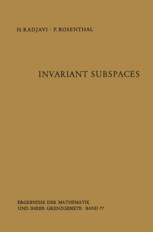 Invariant Subspaces: 77 (Ergebnisse der Mathematik und ihrer Grenzgebiete. 2. Folge, 77)
