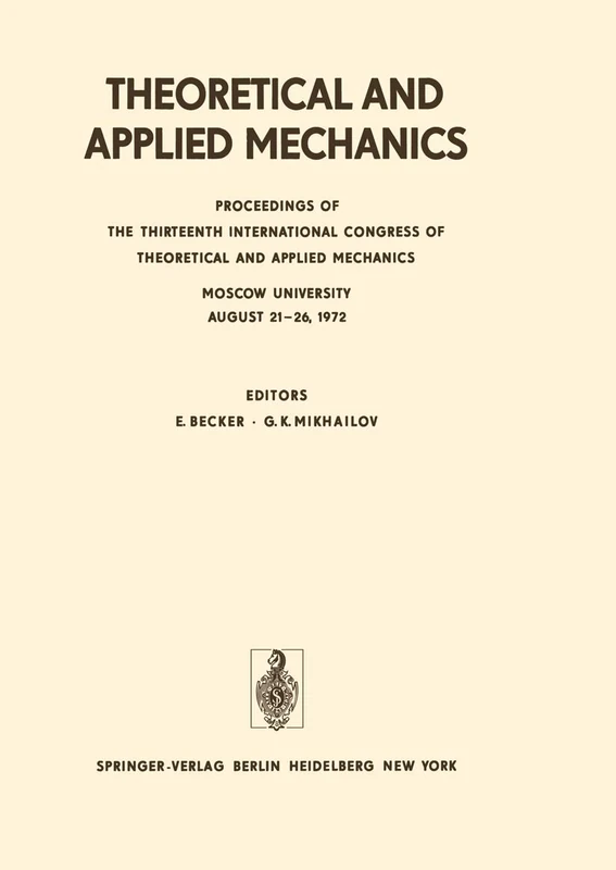 Theoretical and Applied Mechanics: Proceedings of the 13th International Congress of Theoretical and Applied Mechanics, Moskow University, August 21–16, 1972 (IUTAM Symposia)