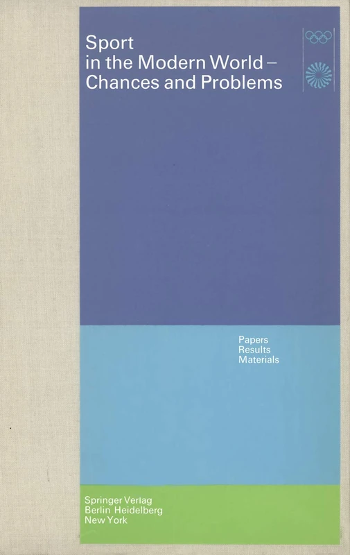 Sport in the Modern World ― Chances and Problems: Papers, Results, Materials Scientific Congress Munich, August 21 to 25, 1972