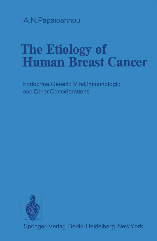 The Etiology of Human Breast Cancer: Endocrine, Genetic, Viral, Immunologic and Other Considerations