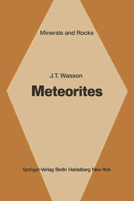 Meteorites: Classification and Properties: 10 (Minerals, Rocks and Mountains, 10)