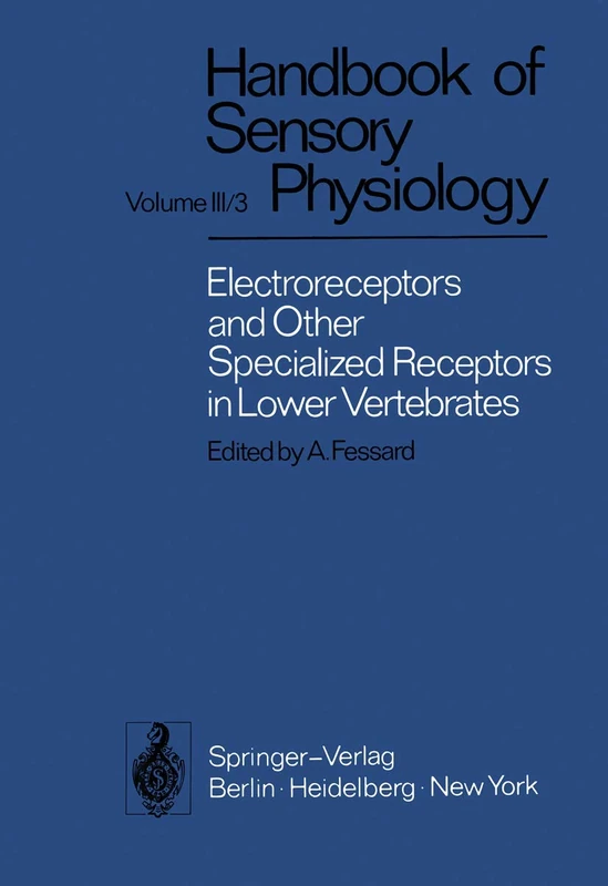 Electroreceptors and Other Specialized Receptors in Lower Vertrebrates: 3 / 3 (Handbook of Sensory Physiology, 3 / 3)