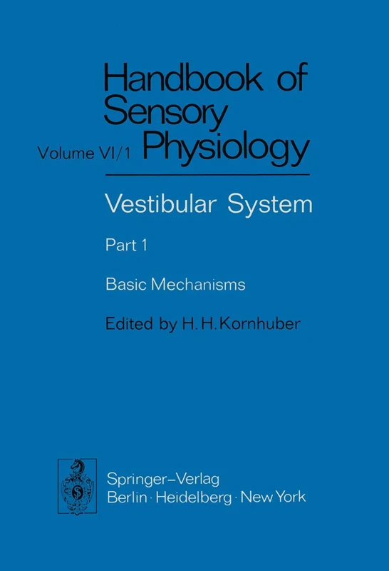 Vestibular System Part 1: Basic Mechanisms: 6 / 1 (Handbook of Sensory Physiology, 6 / 1)